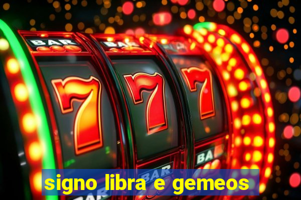 signo libra e gemeos